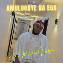 Amuluonye Na Ego