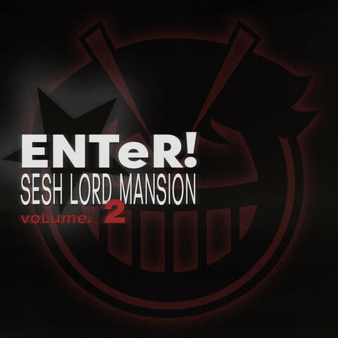 ENTER! SESHLORD MANSION volume. 2