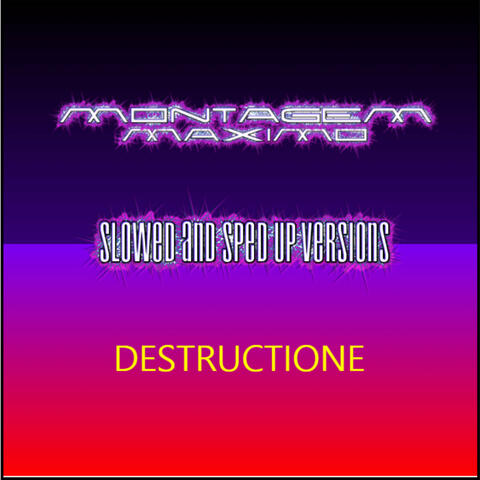 Montagem Maximo & Destructione (Slowed and Sped Up)