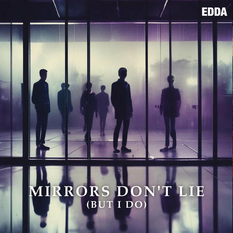 Mirrors Don't Lie (But I Do)