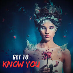 Get to Know You