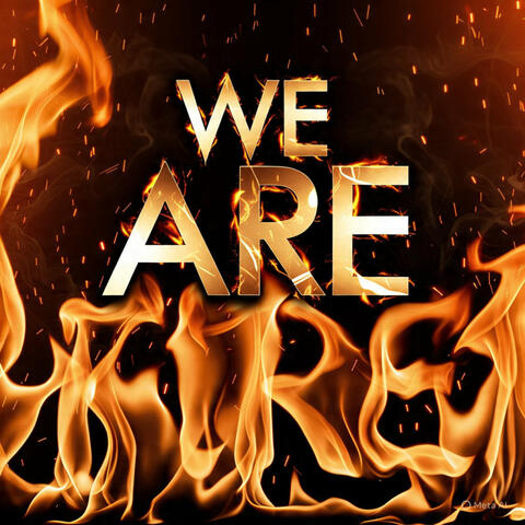 We Are Fire