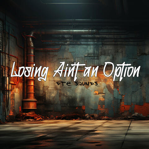 Losing Ain't an Option