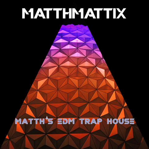Matth's Edm Trap House