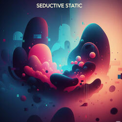 Seductive Static