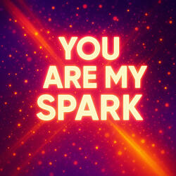 You Are My Spark