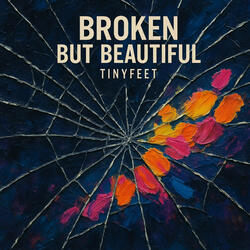 Broken but Beautiful
