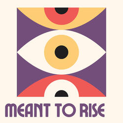 Meant to Rise