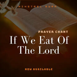 If We Eat Of The Lord - Prayer Chant