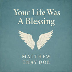 Your Life Was a Blessing