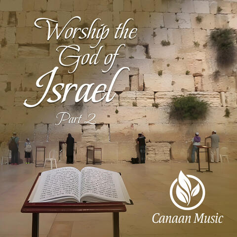 Worship the God of Israel Part 2