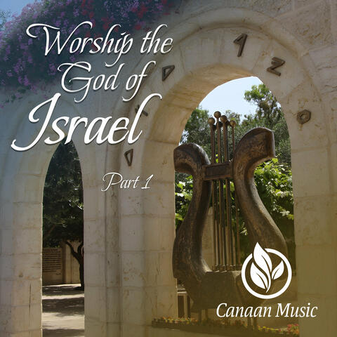 Worship the God of Israel Part 1