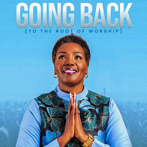 Going Back (To the Root of Worship)