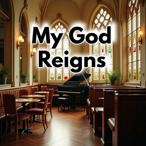 My God Reigns