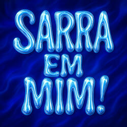 SARRA EM MIM!