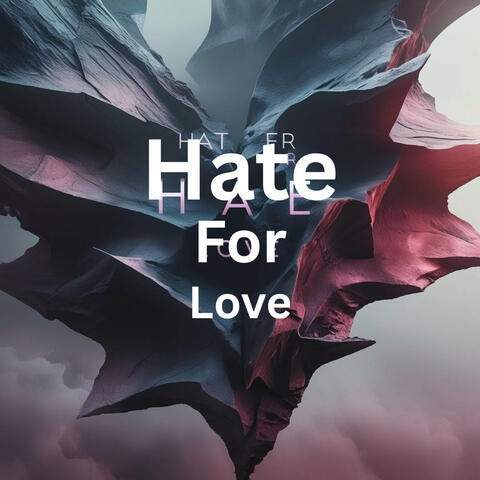 Hate for Love