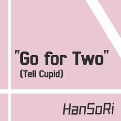 "Go for Two" (Tell Cupid)