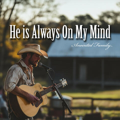 He Is Always on My Mind