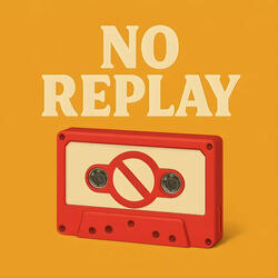 No Replay