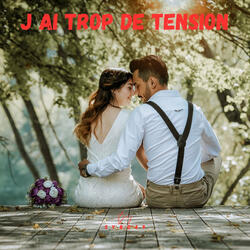 J ai trop de tension