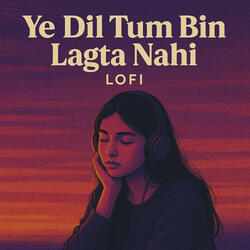 Ye Dil Tum Bin Lagta Nahi