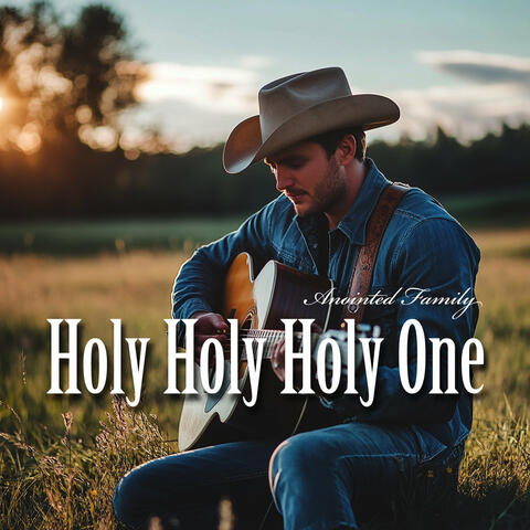 Holy Holy Holy One