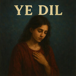 Ye Dil