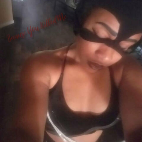 . . . Because You Killed Me (Catwoman)