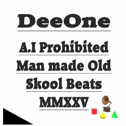A.I Prohibited Man made Old Skool Beats MMXXV