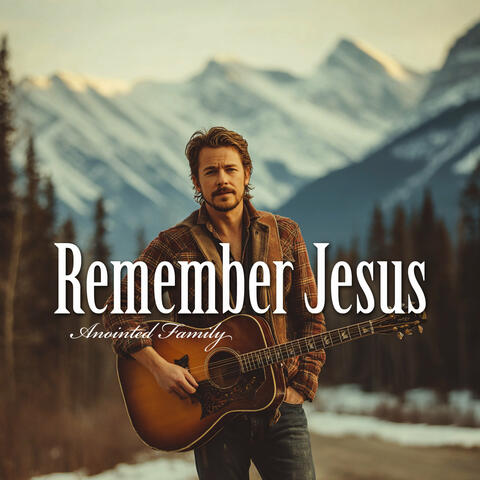 Remember Jesus