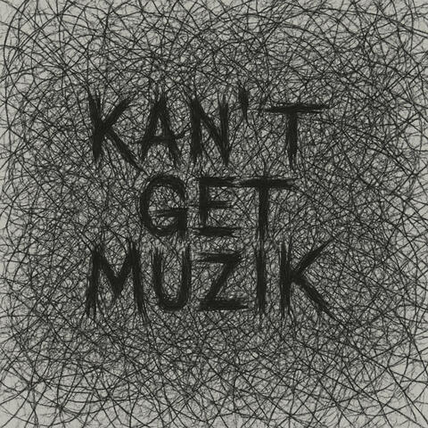 Kan't Get Muzik