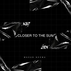 CLOSER TO THE SUN