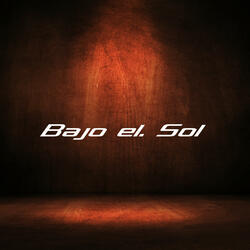 Bajo el. Sol
