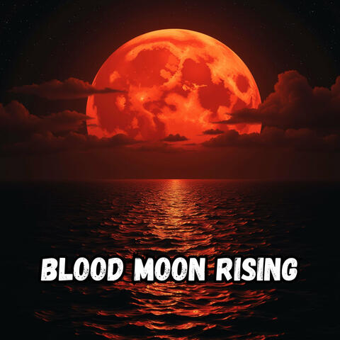 Blood Moon Rising