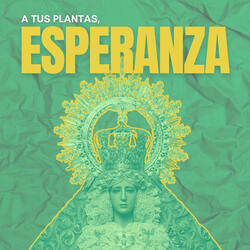 A tus Plantas, Esperanza
