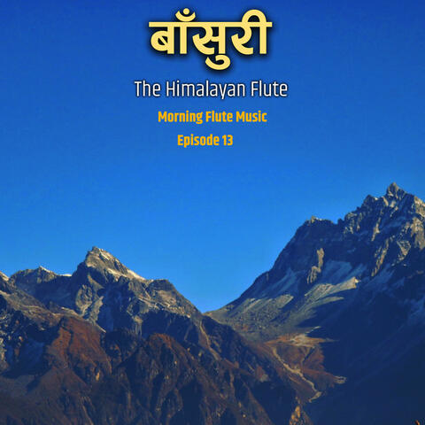 The Himalayan Flute Music || Morning Flute Music || Bishram Relaxing Episode 13