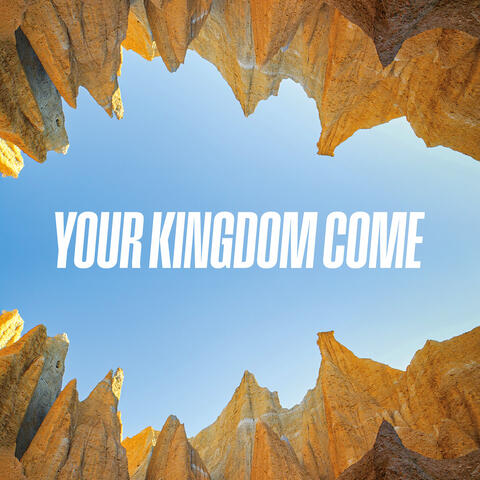 Your Kingdom Come
