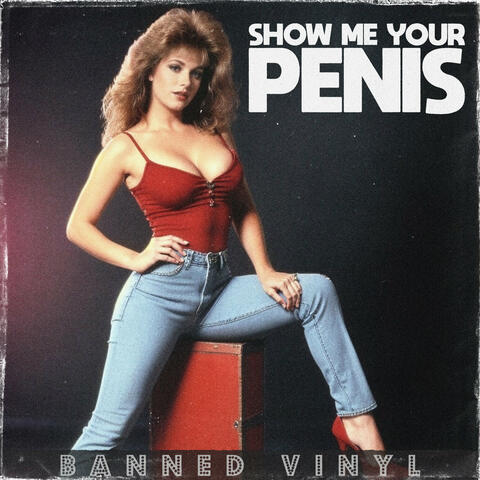 Show Me Your Penis