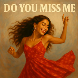 Do you miss me