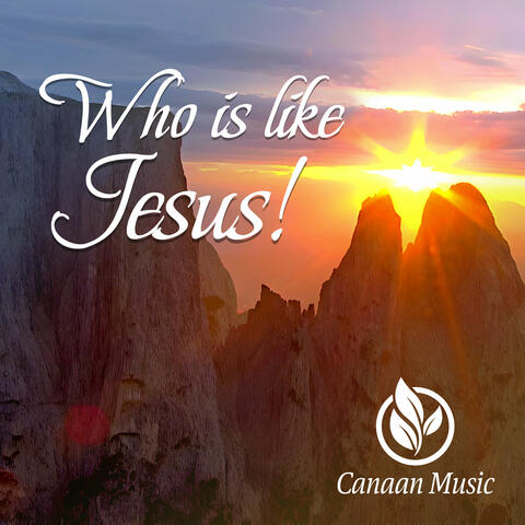 Who Is Like Jesus!