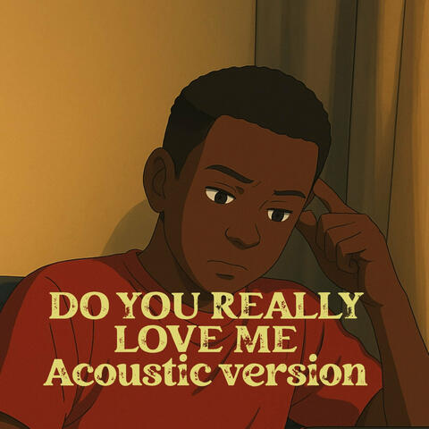 Do You Really Love Me (Acoustic Version)
