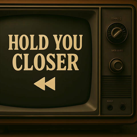 Hold You Closer
