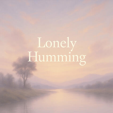 Lonely Humming