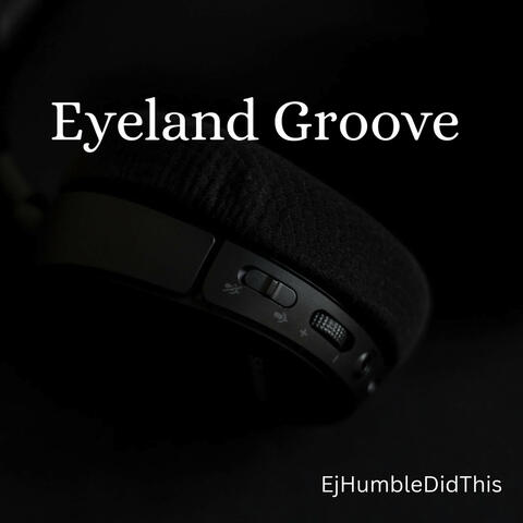 Eyeland Groove