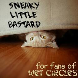 Sneaky Little Bastard
