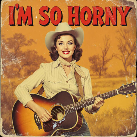 I'm so Horny