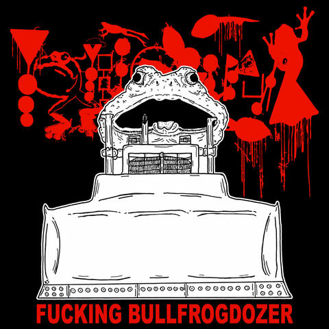 FUCKING BULLFROGDOZER