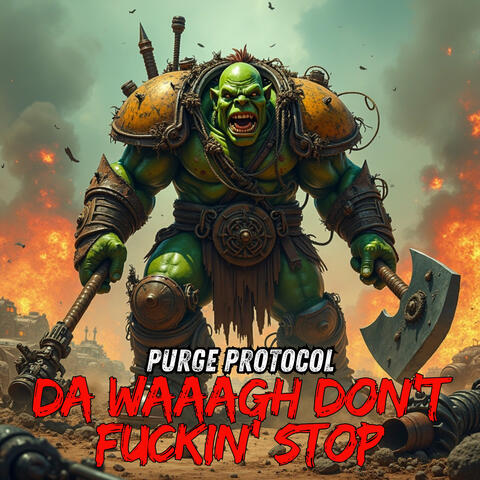 Da Waaagh Don't Fuckin' Stop