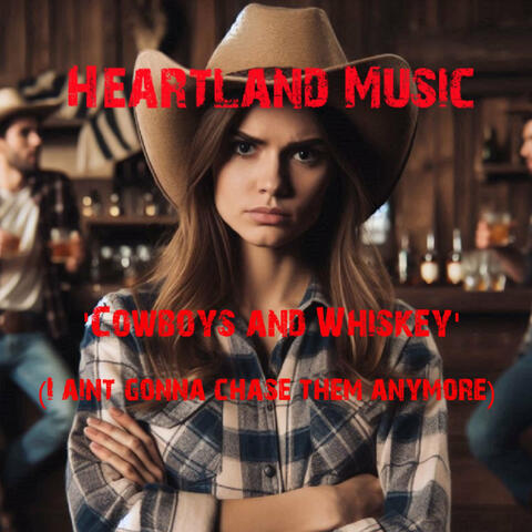 Cowboys and Whiskey (I Ain't Gonna Chase Em Anymore)