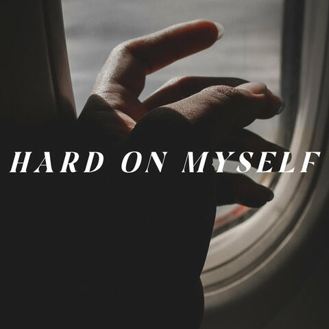 Hard on Myself